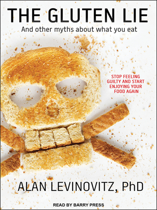 Title details for The Gluten Lie by Alan Levinovitz, PhD - Available